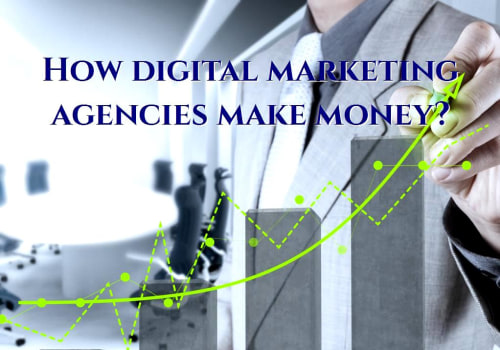 How do digital marketing agencies make money?
